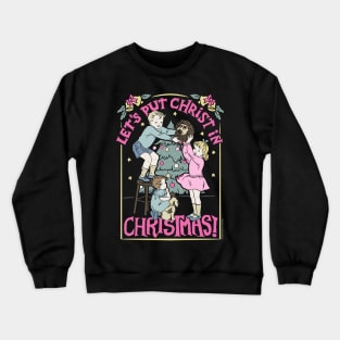 Let's Put Christ in Christmas Crewneck Sweatshirt